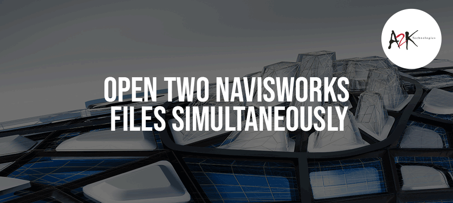 Open two Navisworks files simultaneously
